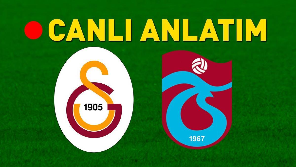 Galatasaray - Trabzonspor maçı öncesi son gelişmeler! Canlı anlatım...